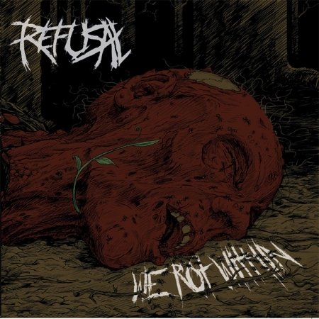 Cover for Refusal · We Rot Within (CD) (2016)