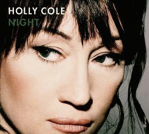 Night - Holly Cole - Musiikki - Indigo Musikproduktion - 4047179540025 - perjantai 24. elokuuta 2012