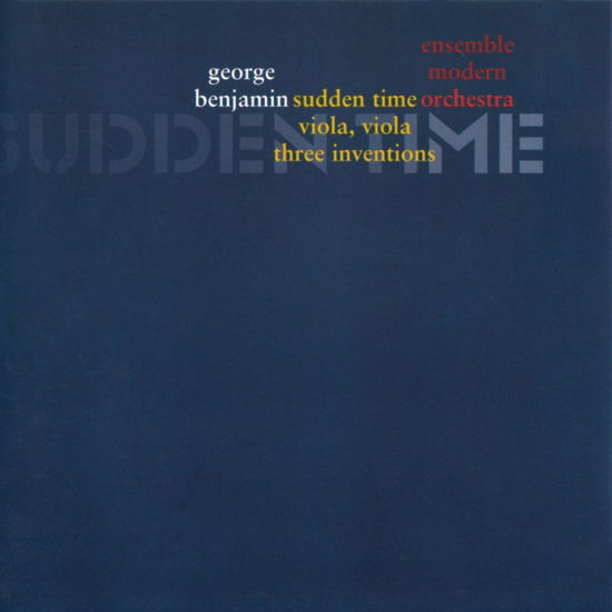 Sudden Time - Ensemble Modern / George Benjamin - Música - ENSEMBLE MODERN - 4260131640025 - 25 de setembro de 2015