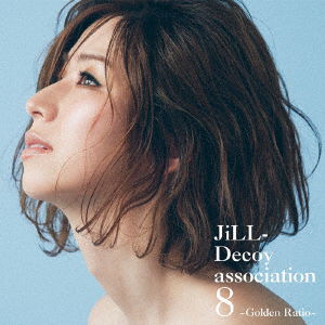 Cover for Jill-decoy Association · Jill-deco 8 -golden Ratio- (CD) [Japan Import edition] (2018)