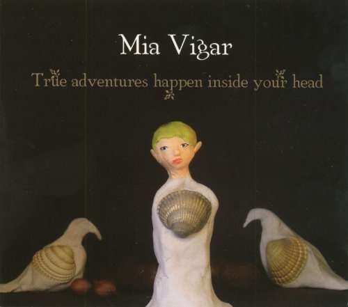 Cover for Mia Vigar · True Adventures Happen Inside Your Head (CD) [Digipack] (2008)