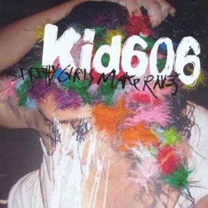 Cover for Kid 606 · Pretty Girls Make Raves (CD) (2010)