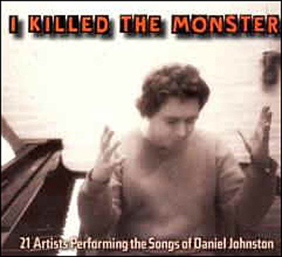 I Killed the Monster (The Songs of Daniel Johnston) - Various Artists - Musik - Shimmy Disc - 5024545431025 - 9 oktober 2006