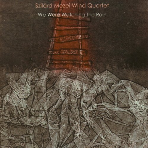 Cover for Szilard -Wind Quartet- Mezei · We Were Watching Rain (CD) (2009)