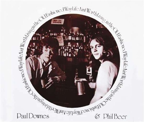 Downs,paul / Beer,phil · Life Ain't Worth Living in the Old Fashioned Way (CD) (2016)