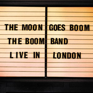 Cover for The Boom Band · The Moon Goes Boom - Live In London (CD) (2015)