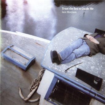 Cover for Iain Morrison · Trust The Sea To Guide Me (CD) (2010)