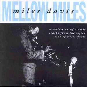 Mellow Miles - Miles Davis - Musiikki - SONY MUSIC ENTERTAINMENT - 5099746944025 - maanantai 27. huhtikuuta 1992