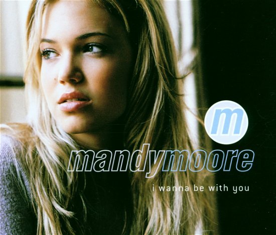 Mandy Moore-i Wanna Be with You -cds- - Mandy Moore - Musikk - Unknown Label - 5099766926025 - 