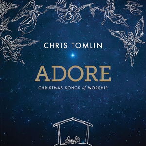 Cover for Chris Tomlin · Adore:Christmas Songs Of Worship (CD) (2015)