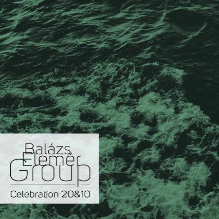 Cover for Balazs Elemer Group · Celebration 20&amp;10 (CD)