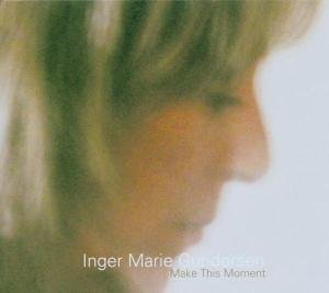 Cover for Inger Marie Gundersen · Make This Moment (CD) (2004)