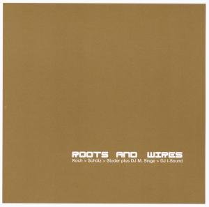 Cover for Koch / Schutz / Studer · Roots And Wires (CD) (2017)