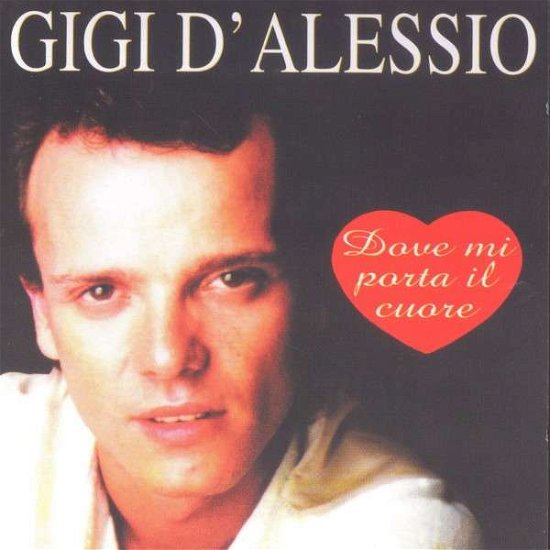 Dove Mi Porta Il Cuore - D''alessio Gigi - Music - VENUS DISTRIBUTION - 8012622419025 - February 15, 2002