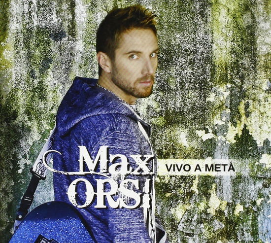 Cover for Max Orsi · Vivo A Meta' (CD) (2013)