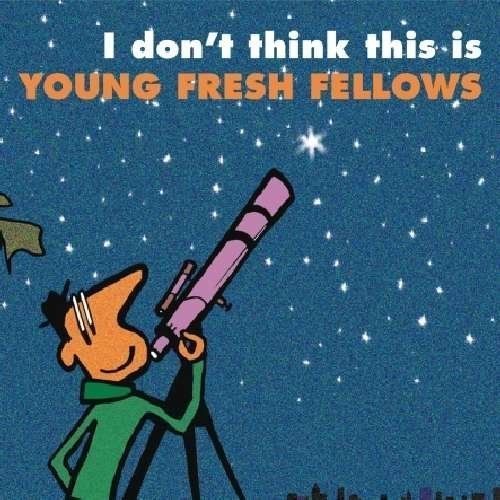 Cover for Young Fresh Fellows · I Don't Think This Is... (CD) (2009)