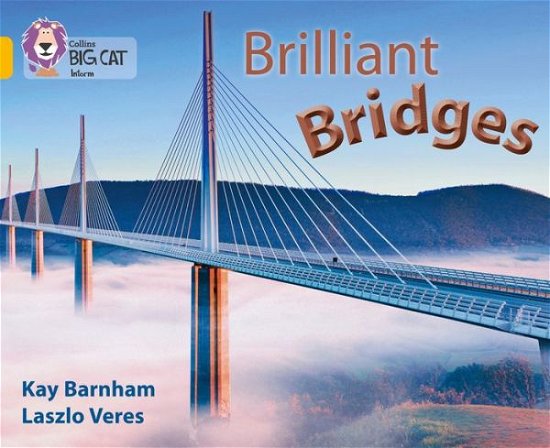 Brilliant Bridges: Band 09/Gold - Collins Big Cat - Kay Barnham - Books - HarperCollins Publishers - 9780007462025 - September 3, 2012