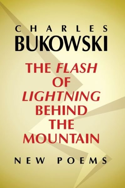 Cover for Charles Bukowski · Flash of Lightning Behind the Mountain: New Poems (Paperback Bog) (2005)