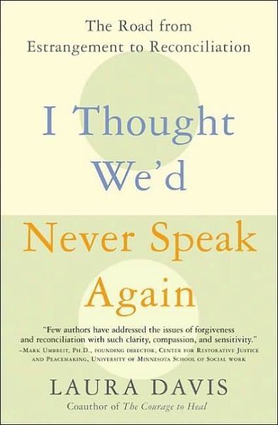 I Thought We'd Never Speak Again - Laura Davis - Livros - HarperCollins Publishers Inc - 9780060957025 - 29 de abril de 2003