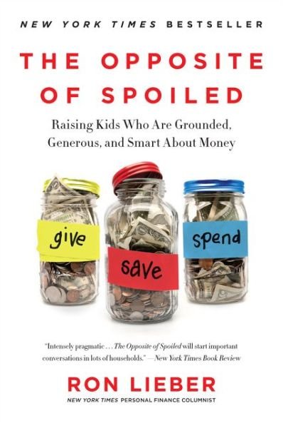 Cover for Ron Lieber · The Opposite of Spoiled: Raising Kids Who Are Grounded, Generous, and Smart About Money (Paperback Book) (2016)
