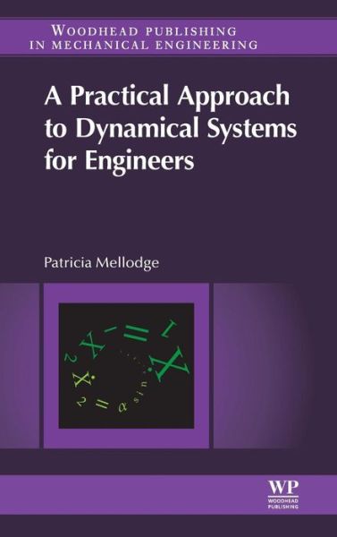 Cover for Mellodge, Patricia (Associate Professor, Electrical and Computer Engineering, College of Engineering, Technology, and Architecture, University of Hartford, Hartford, CT, USA) · A Practical Approach to Dynamical Systems for Engineers (Hardcover Book) (2015)