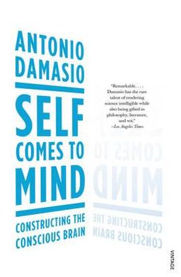 Cover for Antonio Damasio · Self Comes to Mind: Constructing the Conscious Brain (Paperback Book) (2012)