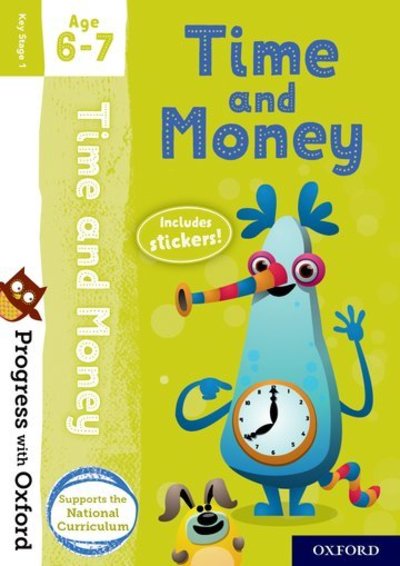 Progress with Oxford: Progress with Oxford: Time and Money Age 6-7- Practise for School with Essential Maths Skills - Progress with Oxford - Debbie Streatfield - Livros - Oxford University Press - 9780192768025 - 7 de março de 2019