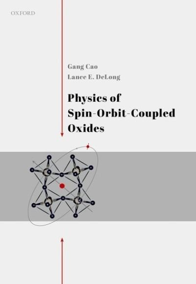 Cover for Cao, Gang (Professor of Physics, Professor of Physics, University of Colorado at Boulder) · Physics of Spin-Orbit-Coupled Oxides (Hardcover Book) (2021)