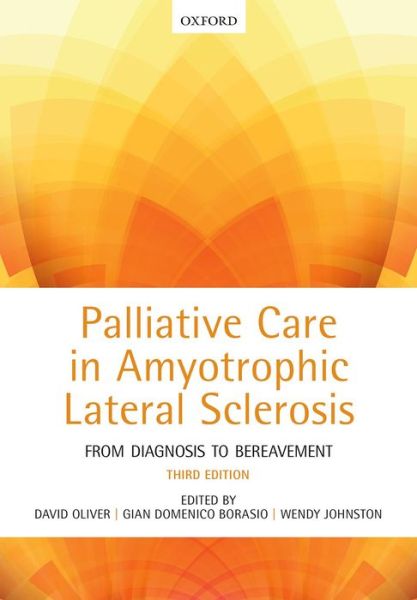 Cover for David Oliver · Palliative Care in Amyotrophic Lateral Sclerosis: From Diagnosis to Bereavement (Hardcover Book) [3 Revised edition] (2014)