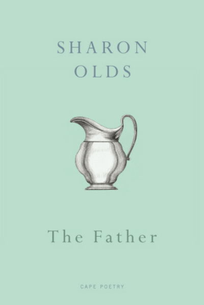 Cover for Sharon Olds · The Father (Pocketbok) (2009)