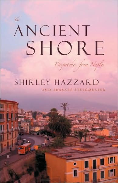 Cover for Shirley Hazzard · The Ancient Shore – Dispatches from Naples (Taschenbuch) (2009)