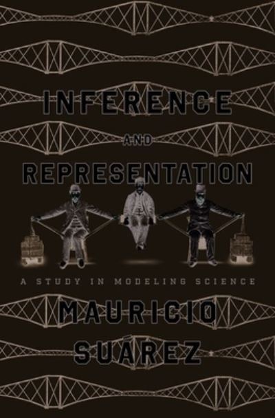 Cover for Mauricio Suarez · Inference and Representation: A Study in Modeling Science (Hardcover Book) (2024)