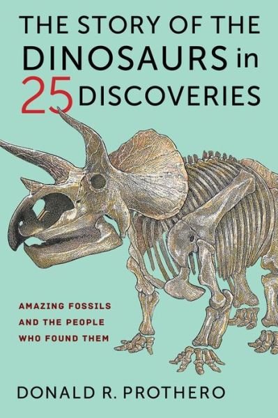 Cover for Donald R. Prothero · The Story of the Dinosaurs in 25 Discoveries: Amazing Fossils and the People Who Found Them (Innbunden bok) (2019)