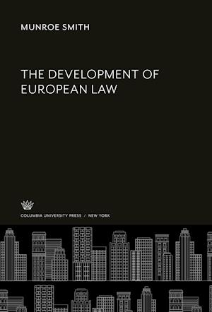 Development of European Law - Munroe Smith - Otros - Columbia University Press - 9780231933025 - 8 de diciembre de 2021