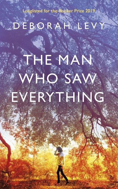 Cover for Deborah Levy · The Man Who Saw Everything (Innbunden bok) (2019)