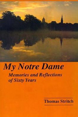 Cover for Thomas Stritch · My Notre Dame: Memories and Reflections of Sixty Years (Paperback Book) [New edition] (1992)