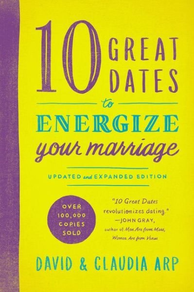 Cover for Arp, David and Claudia · 10 Great Dates to Energize Your Marriage: Updated and Expanded Edition (Taschenbuch) [Enlarged edition] (2016)
