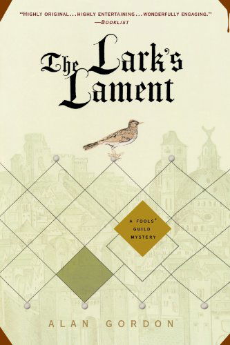 The Lark's Lament: a Fools' Guild Mystery (Fools' Guild Mysteries) - Alan Gordon - Książki - Minotaur Books - 9780312382025 - 13 maja 2008