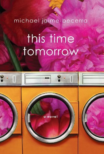 Cover for Michael Jaime-becerra · This Time Tomorrow: a Novel (Hardcover Book) (2010)