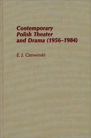 Cover for E J Czerwinski · Contemporary Polish Theatre and Drama (1956-1984) (Inbunden Bok) [Y First edition] (1988)