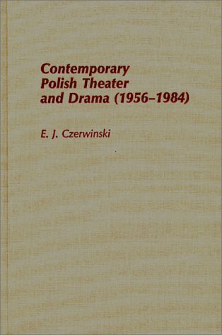 Cover for E J Czerwinski · Contemporary Polish Theatre and Drama (1956-1984) (Hardcover bog) [Y First edition] (1988)