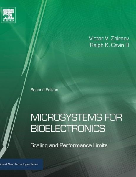 Cover for Zhirnov, Victor V. (Research Associate Professor, North Carolina State University and Research Scientist, Semiconductor Research Corporation) · Microsystems for Bioelectronics: Scaling and Performance Limits - Micro &amp; Nano Technologies (Hardcover Book) (2015)
