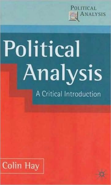 Political Analysis A Critical Introduction - A Critical Introduction - Colin Hay - Livros - Palgrave Macmillan - 9780333750025 - 30 de abril de 2002