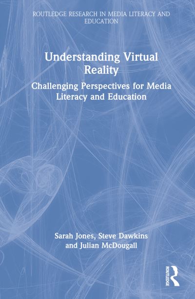 Cover for Sarah Jones · Understanding Virtual Reality: Challenging Perspectives for Media Literacy and Education - Routledge Research in Media Literacy and Education (Hardcover Book) (2022)