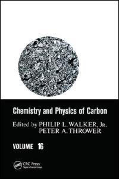 Cover for Philip L. Walker · Chemistry &amp; Physics of Carbon: Volume 16 - Chemistry and Physics of Carbon (Paperback Bog) (2019)