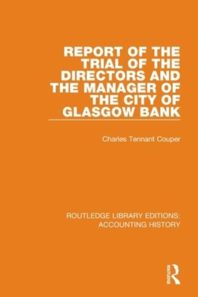 Cover for Charles Tennant Couper · Report of the Trial of the Directors and the Manager of the City of Glasgow Bank - Routledge Library Editions: Accounting History (Taschenbuch) (2022)
