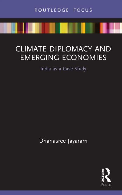 Cover for Dhanasree Jayaram · Climate Diplomacy and Emerging Economies: India as a Case Study - Routledge Focus on Environment and Sustainability (Hardcover Book) (2021)