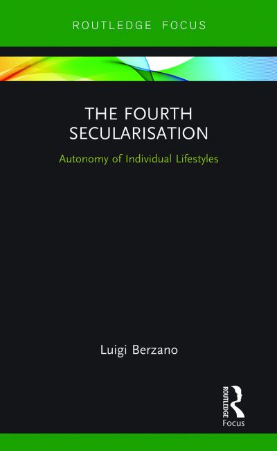 Cover for Luigi Berzano · The Fourth Secularisation: Autonomy of Individual Lifestyles - Routledge Focus on Religion (Paperback Book) (2021)