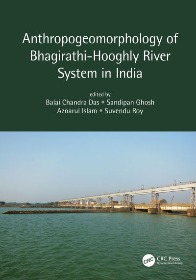 Cover for Balai Chandra Das · Anthropogeomorphology of Bhagirathi-Hooghly River System in India (Hardcover Book) (2020)