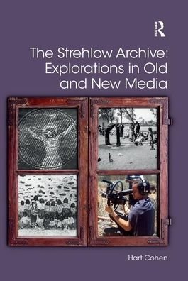 Cover for Cohen, Hart (University of Western Sydney, Australia) · The Strehlow Archive: Explorations in Old and New Media - Digital Research in the Arts and Humanities (Paperback Bog) (2019)